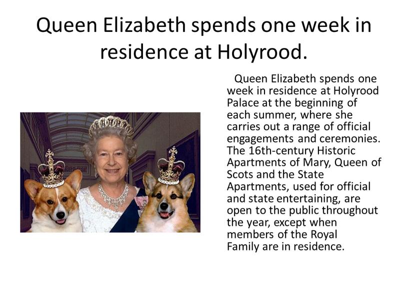 Queen Elizabeth spends one week in residence at