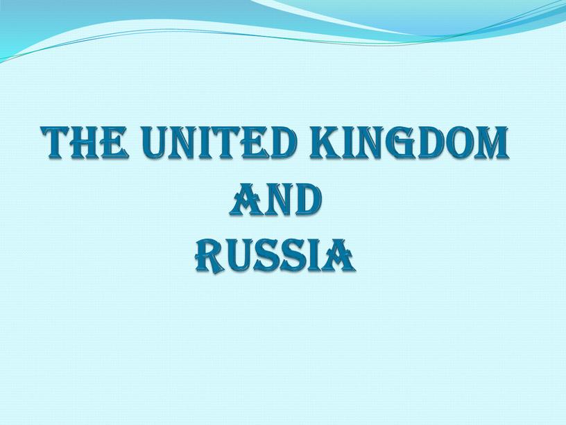 The United Kingdom and Russia