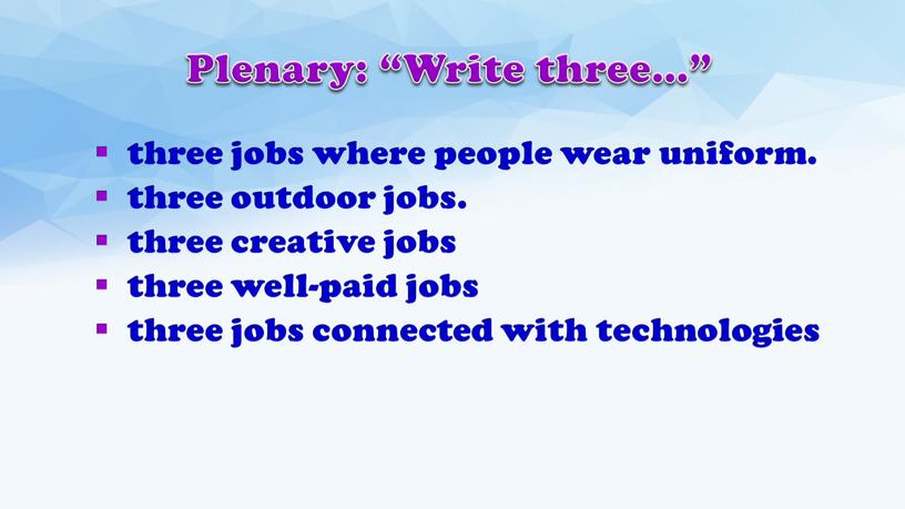Plenary: “Write three…” three jobs where people wear uniform