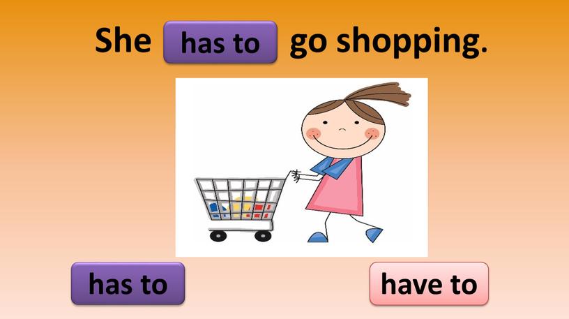 She go shopping