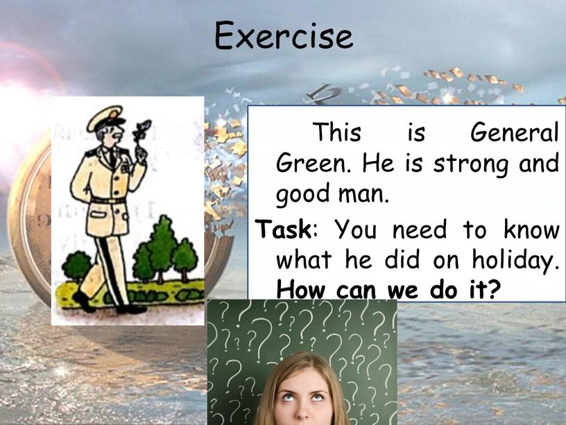 Exercise This is General Green