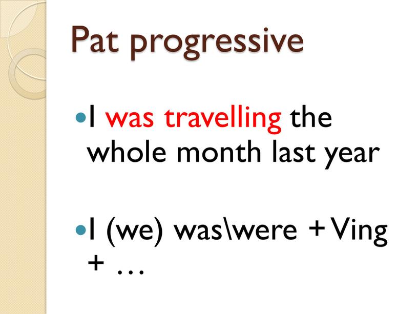 Pat progressive I was travelling the whole month last year