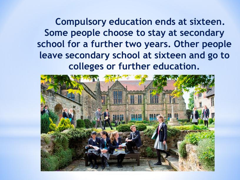 Compulsory education ends at sixteen