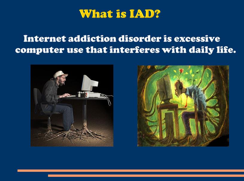 Internet addiction disorder is excessive computer use that interferes with daily life
