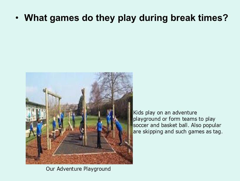 What games do they play during break times?