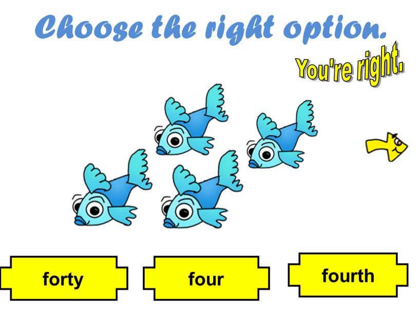 Choose the right option. fourth four forty