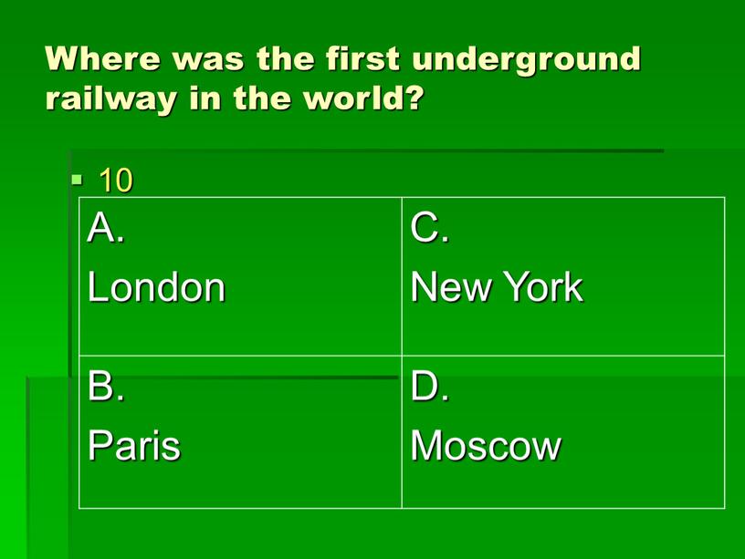 Where was the first underground railway in the world? 10