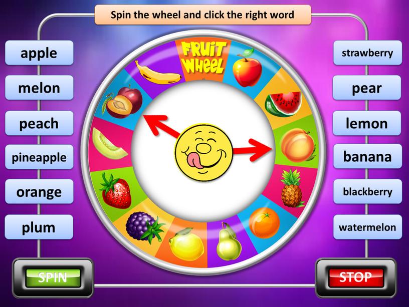 Spin the wheel and click the right word peach melon plum pineapple apple blackberry orange pear lemon strawberry watermelon banana