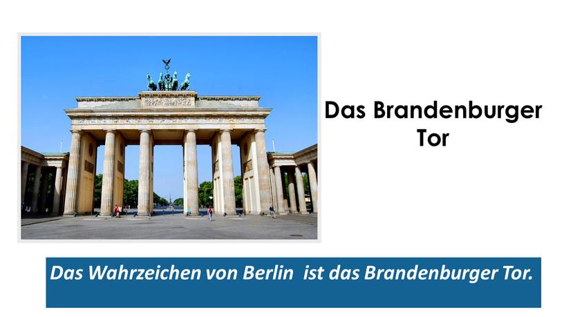 Das Brandenburger Tor Das Wahrzeichen von