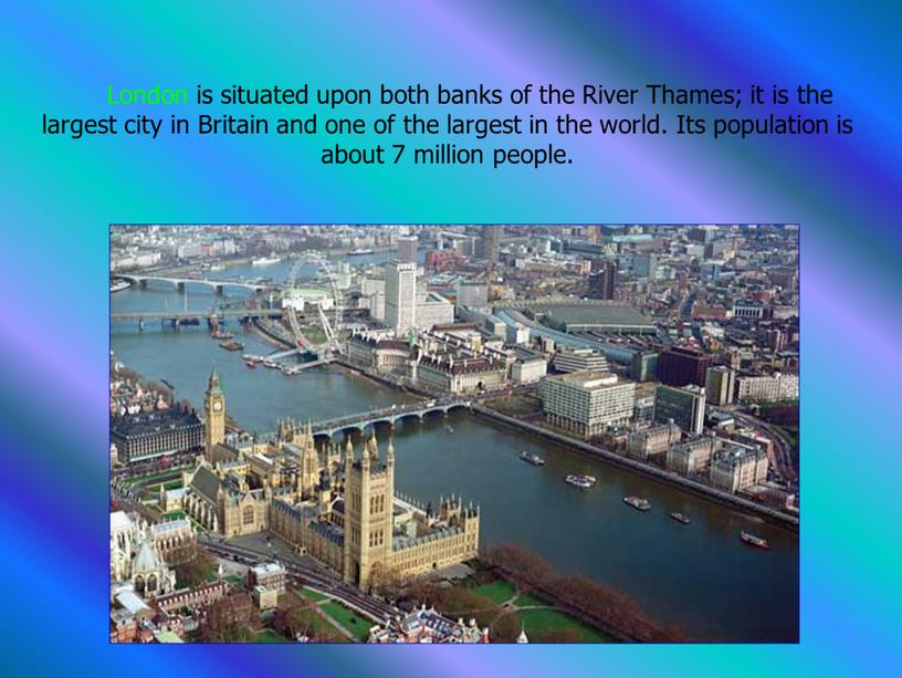 London is situated upon both banks of the