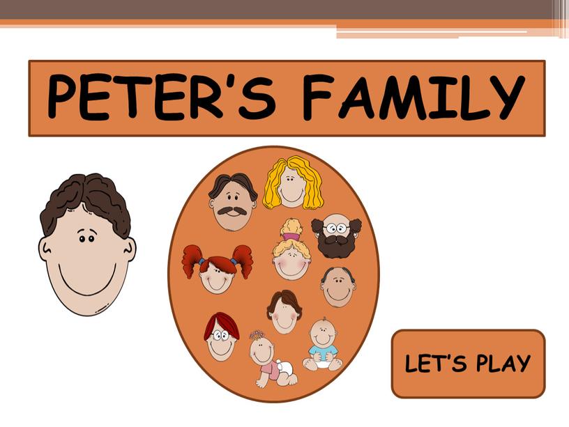 PETER’S FAMILY LET’S PLAY