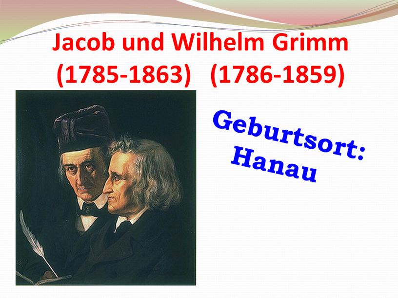Jacob und Wilhelm Grimm (1785-1863) (1786-1859)