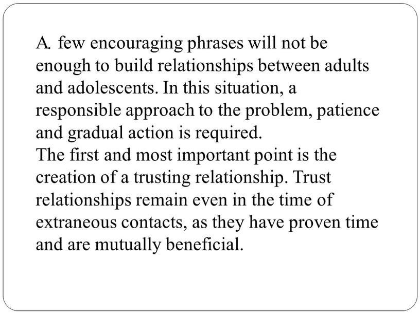 A few encouraging phrases will not be enough to build relationships between adults and adolescents