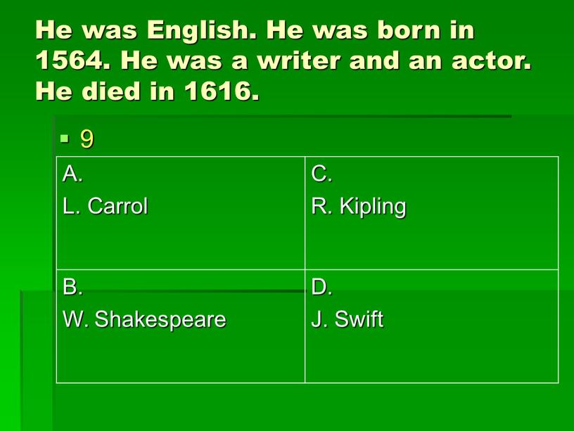 He was English. He was born in 1564