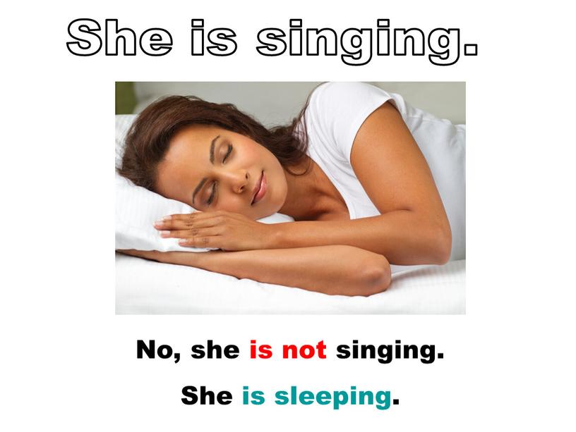 She is singing. No, she is not singing