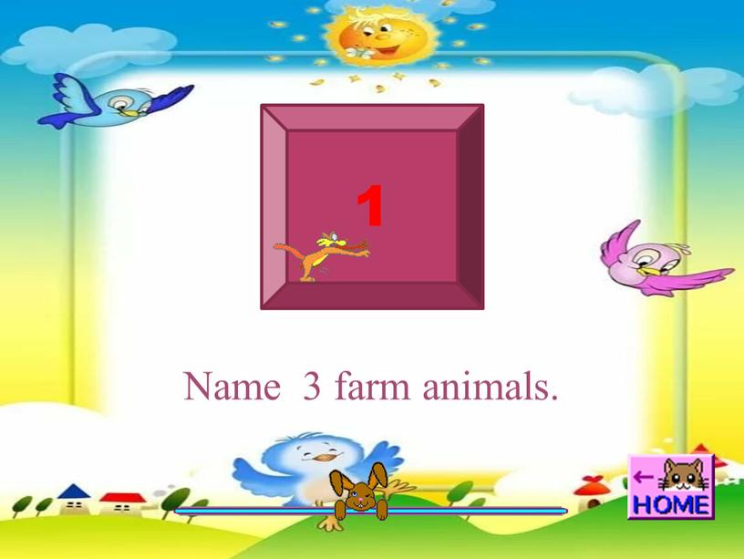 1 Name 3 farm animals.