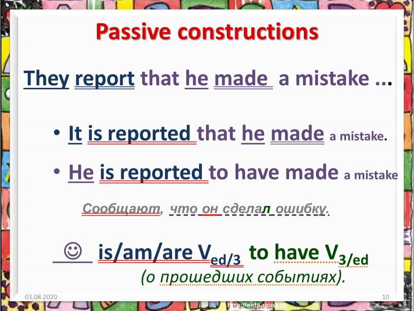 Passive constructions They report that he made a mistake