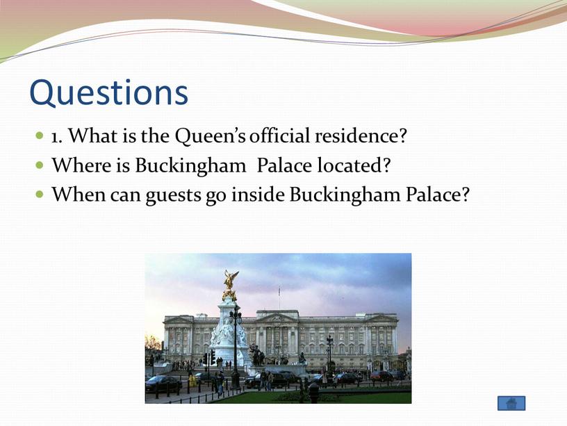 Questions 1. What is the Queen’s official residence?