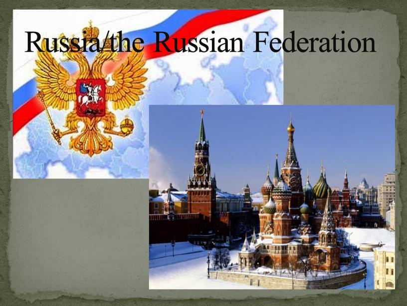 Russia/the Russian Federation