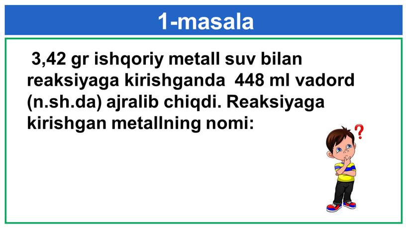 Reaksiyaga kirishgan metallning nomi: 1-masala