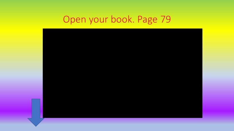 Open your book. Page 79