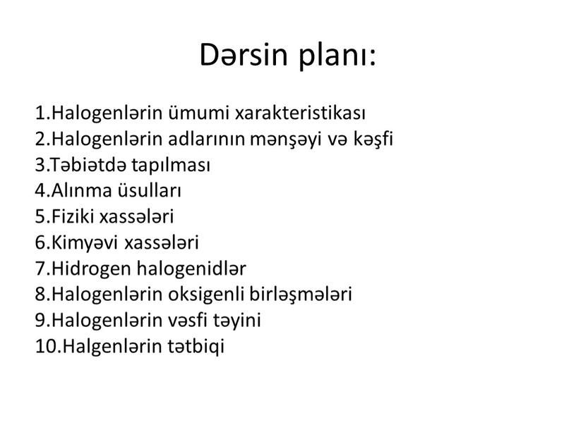 Dərsin planı: 1.Halogenlərin ümumi xarakteristikası 2