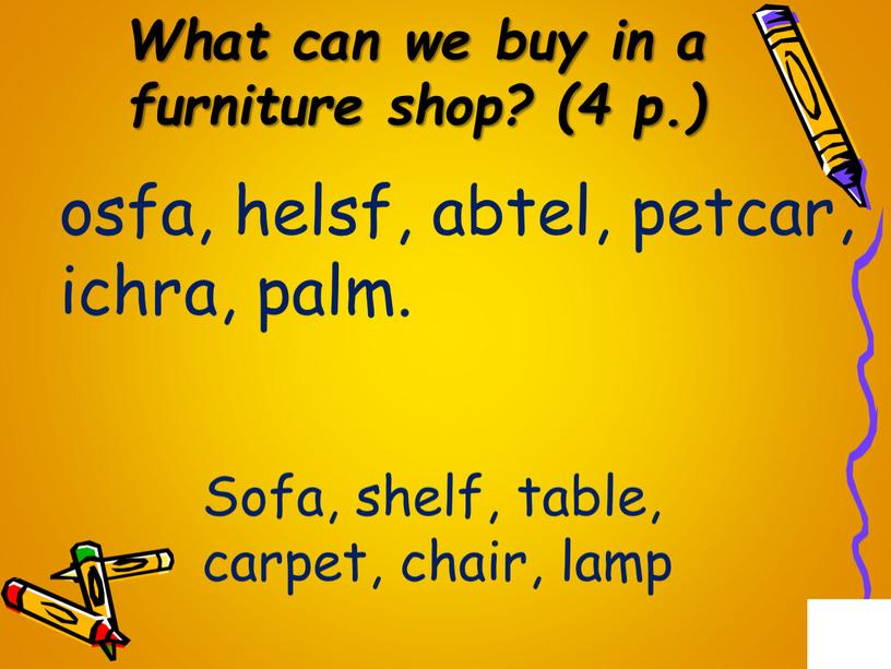 What can we buy in a furniture shop? (4 p