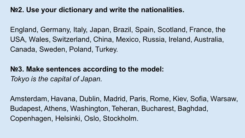 Use your dictionary and write the nationalities