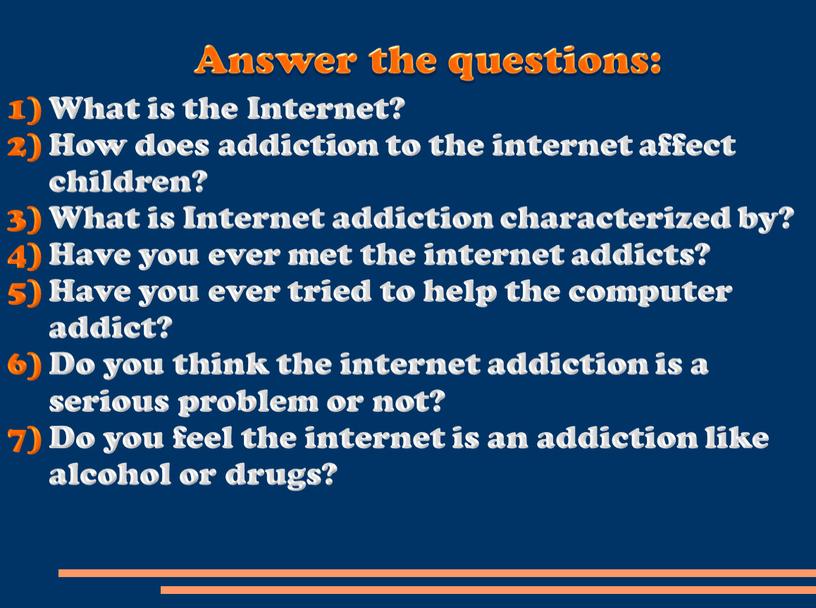 What is the Internet? How does addiction to the internet affect children?