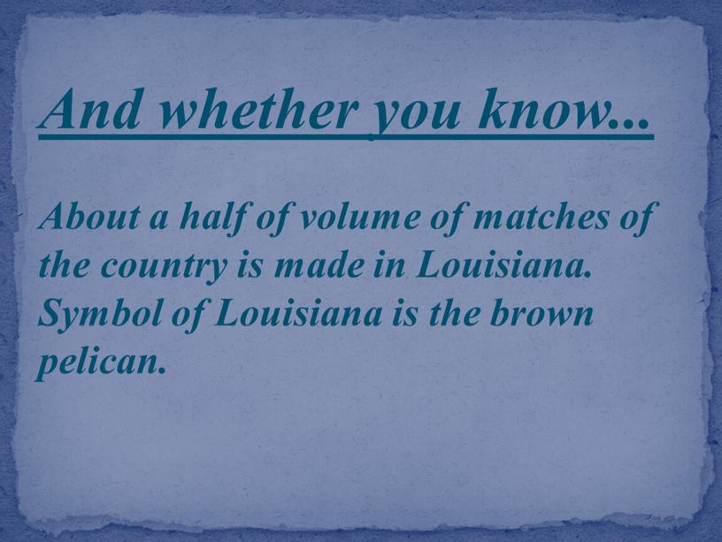 And whether you know... About a half of volume of matches of the country is made in