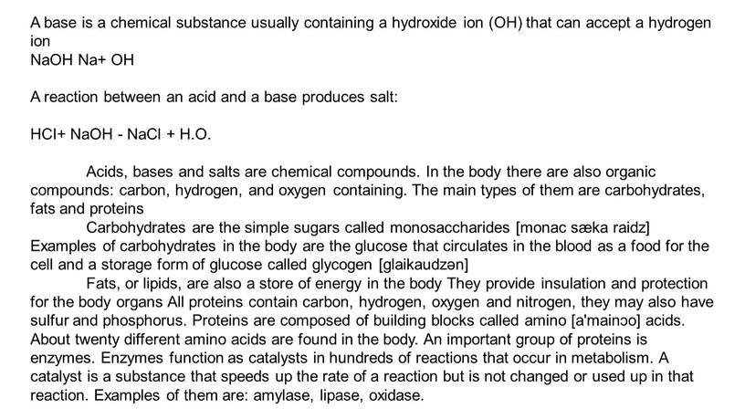 A base is a chemical substance usually containing a hydroxide ion (OH) that can accept a hydrogen ion