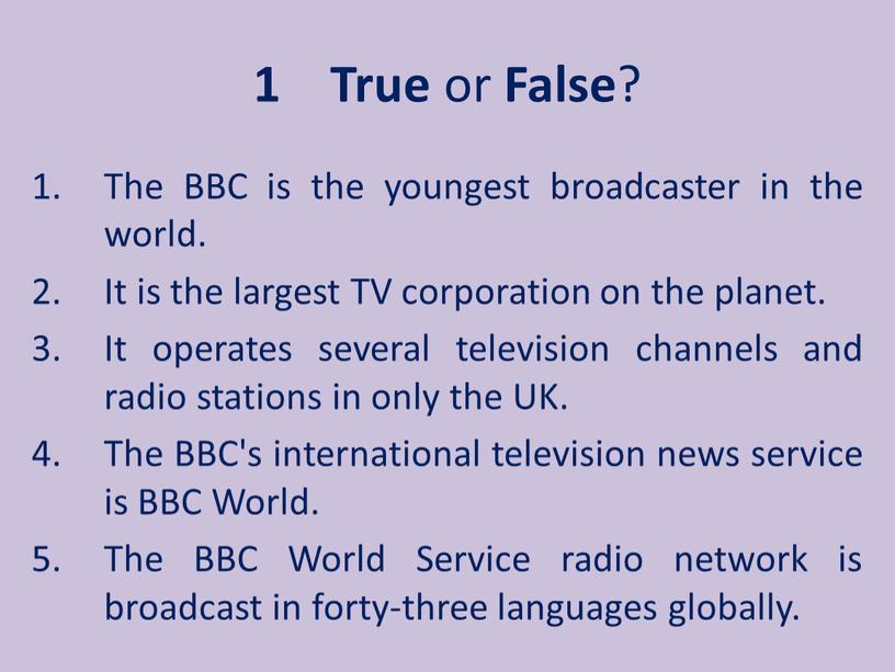 True or False ? The BBC is the youngest broadcaster in the world