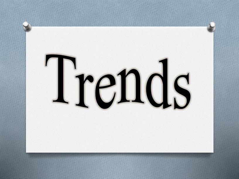 Trends