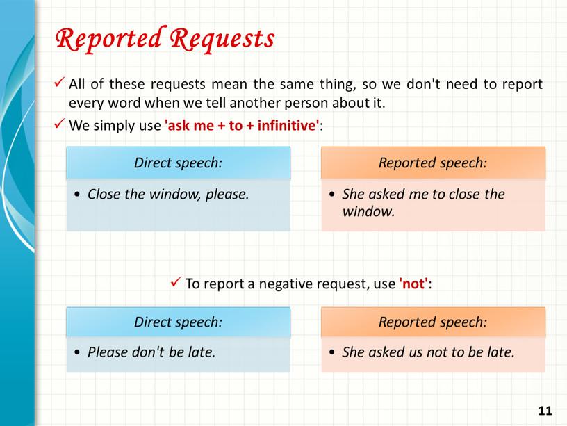 Reported Requests All of these requests mean the same thing, so we don't need to report every word when we tell another person about it