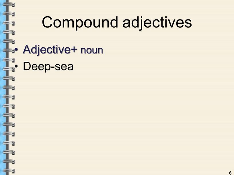 Compound adjectives Adjective+ noun