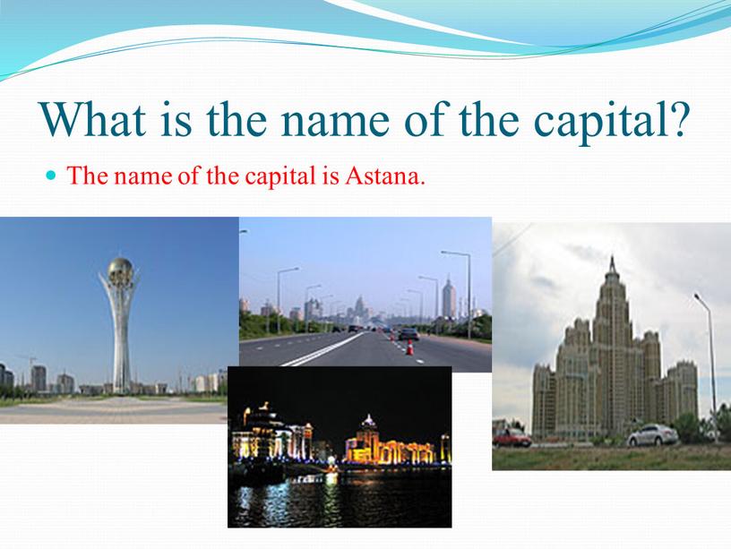 What is the name of the capital?
