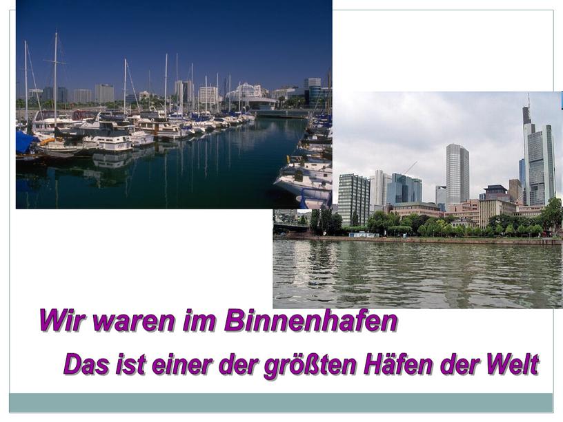 Wir waren im Binnenhafen Das ist einer der größten