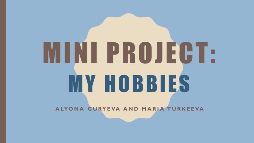 Mini project: my Hobbies Alyona