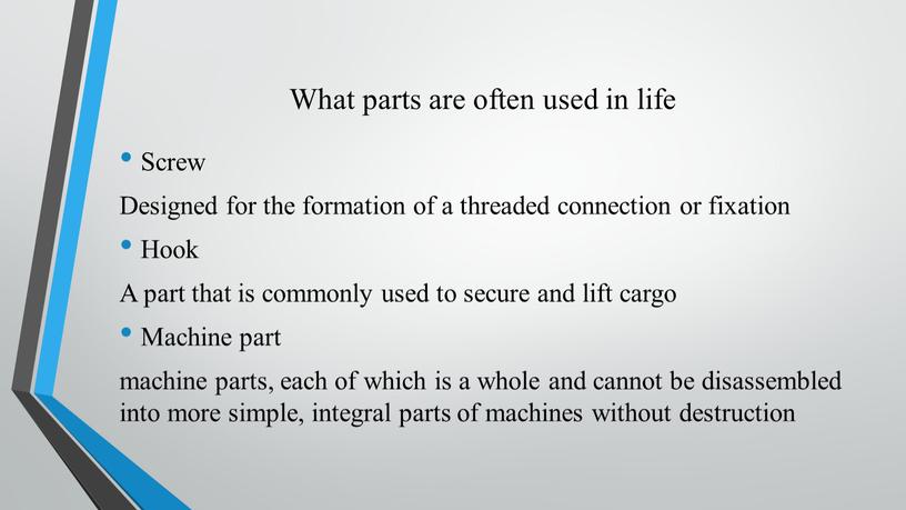 What parts are often used in life