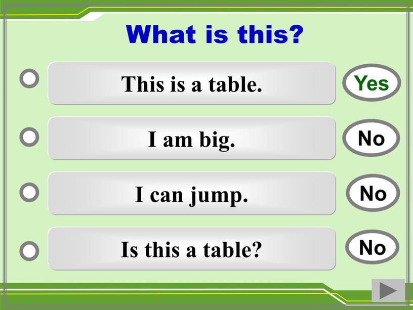 This is a table. I am big. I can jump