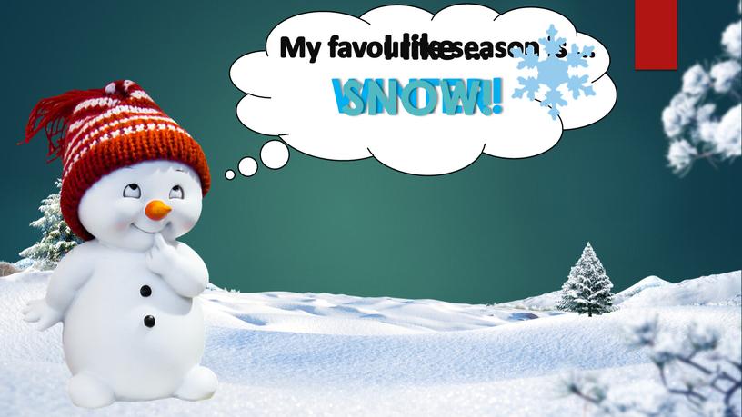 My favourite season is … WINTER!