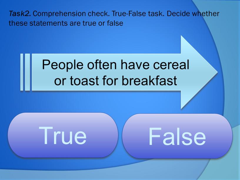 Task2. Comprehension check. True-False task