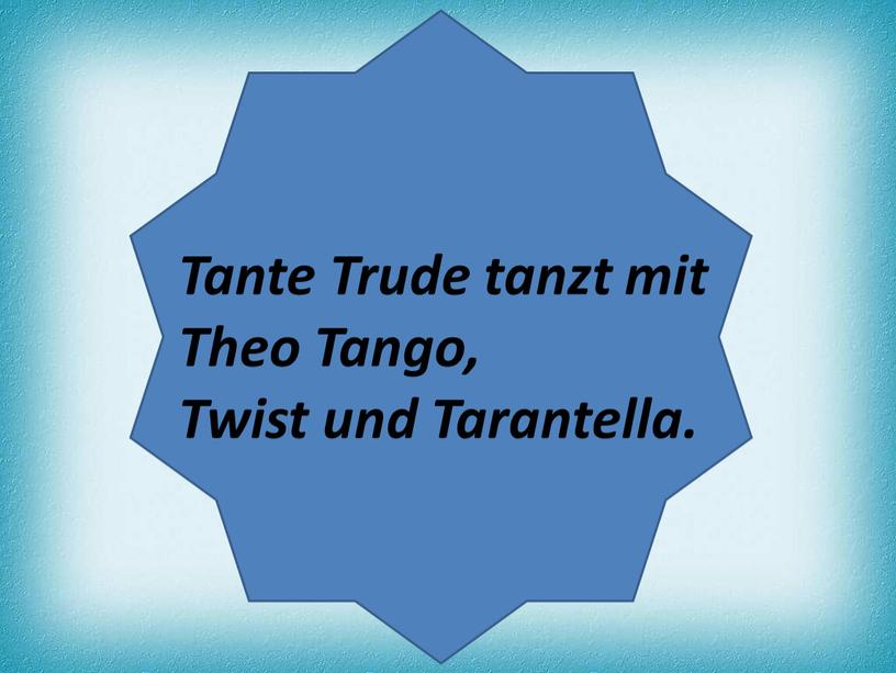 Tante Trude tanzt mit Theo Tango,