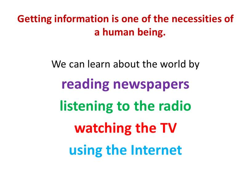 Getting information is one of the necessities of a human being