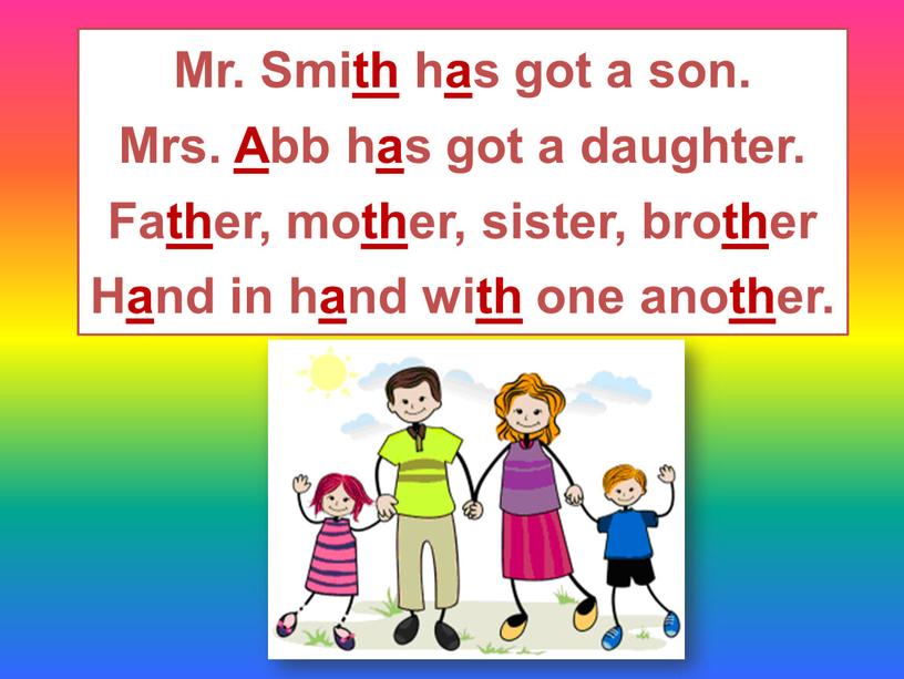 Mr. Smith has got a son. Mrs. Abb has got a daughter