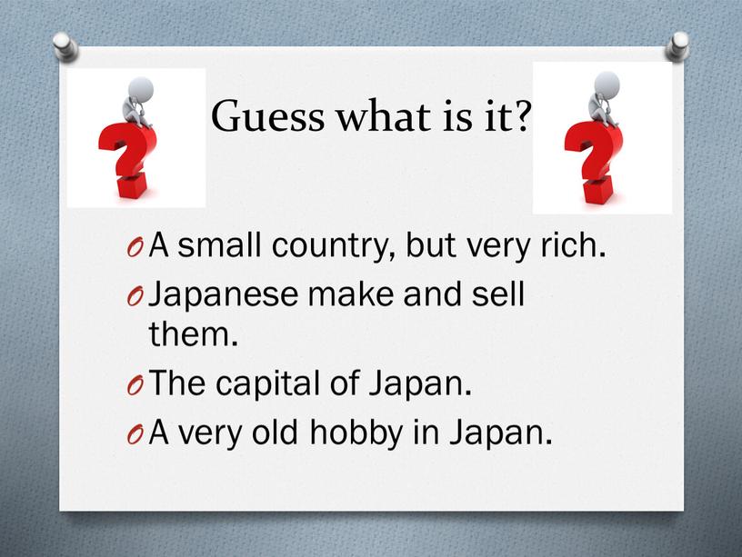 Guess what is it? A small country, but very rich