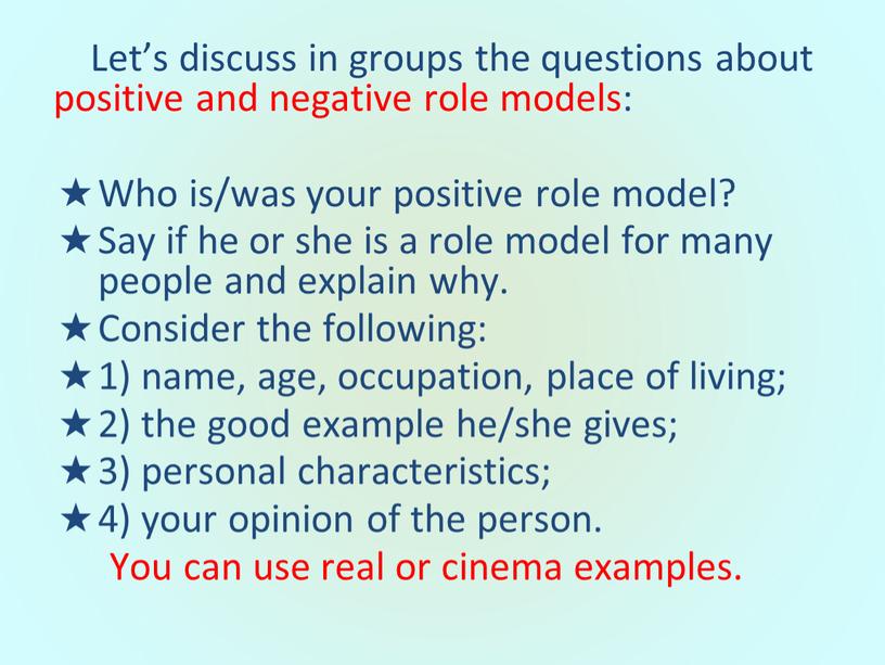 Let’s discuss in groups the questions about positive and negative role models: