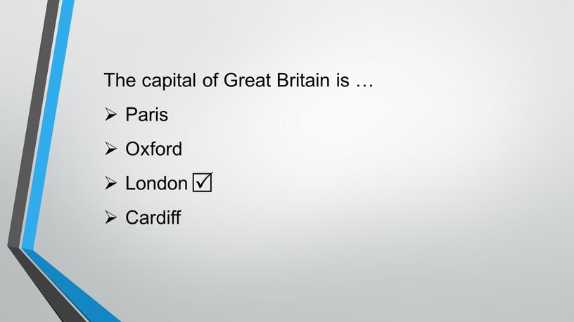 The capital of Great Britain is …