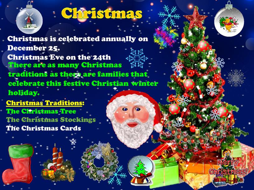 Christmas is celebrated annually on