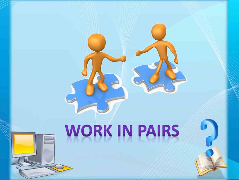 Work in pairs